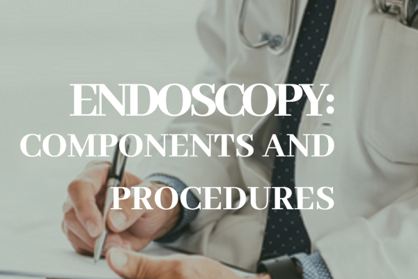Endoscopy: Components and Procedures