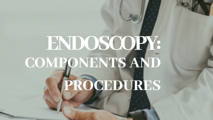 Endoscopy: Components and Procedures